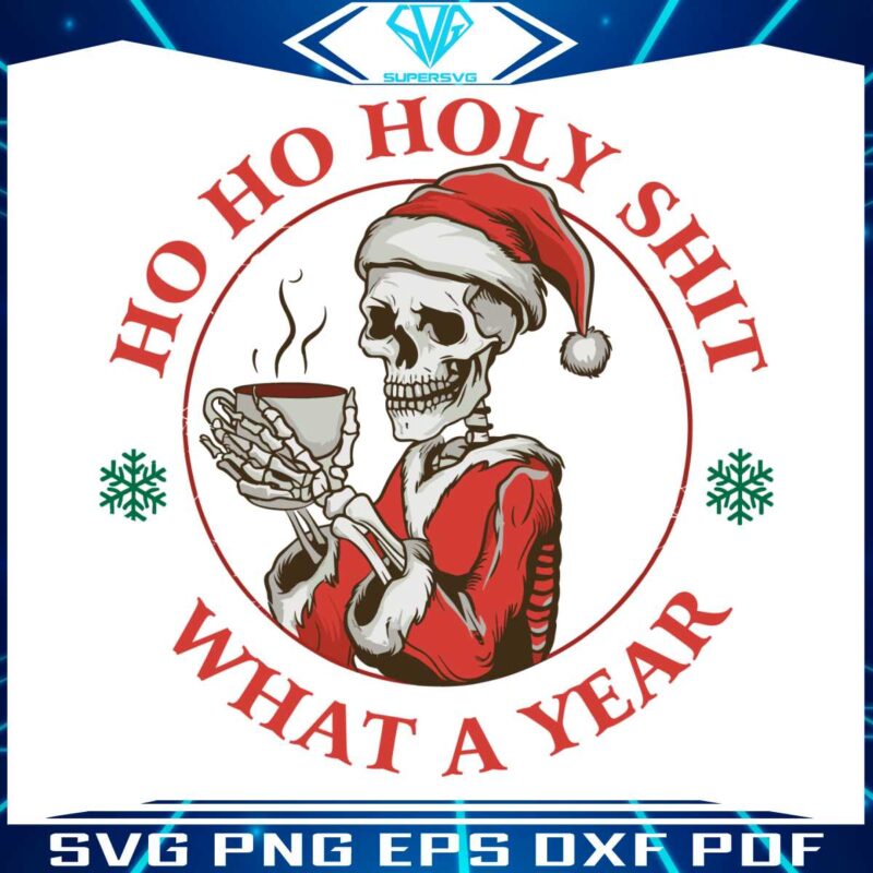 ho-ho-holy-shit-what-a-year-skeleton-santa-claus-svg