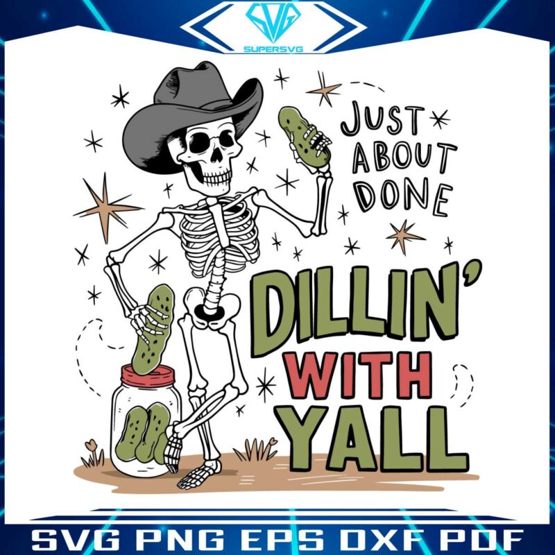 just-about-done-dillin-with-yall-svg