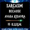 sarcasm-because-avada-kedavra-is-illegal-png