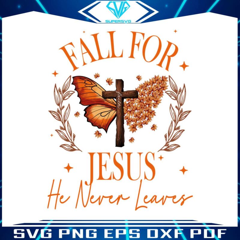 fall-for-jesus-he-never-leaves-png