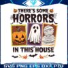 theres-some-horrors-in-this-house-svg