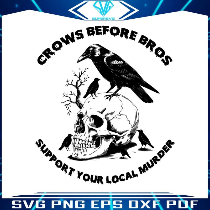 crows-before-bros-support-your-local-murrder-svg