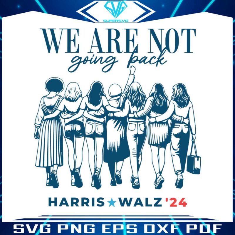 we-are-not-going-back-vote-harris-walz-24-svg