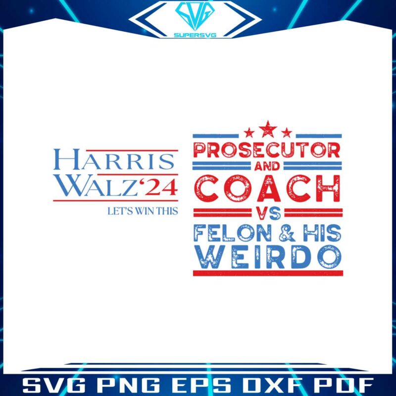 prosecutor-and-coach-vs-felon-and-his-weirdo-svg