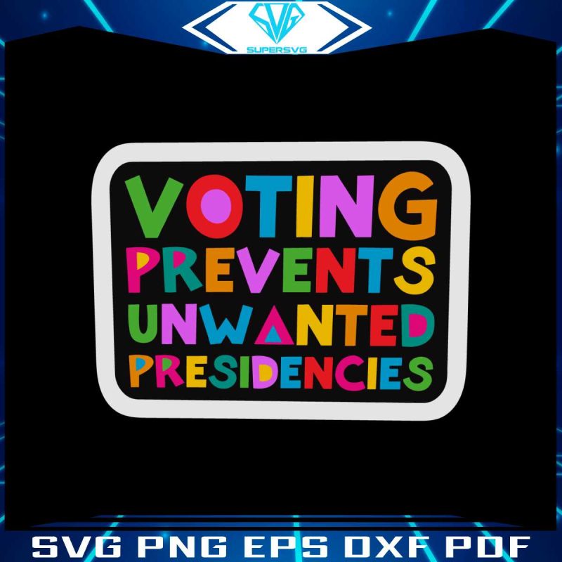 voting-prevents-unwanted-presidencies-svg