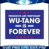 president-are-temporary-wutang-is-forever-svg