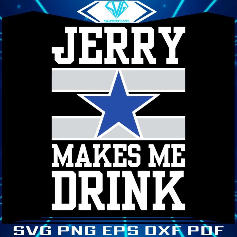 dallas-cowboys-jerry-makes-me-drink-svg