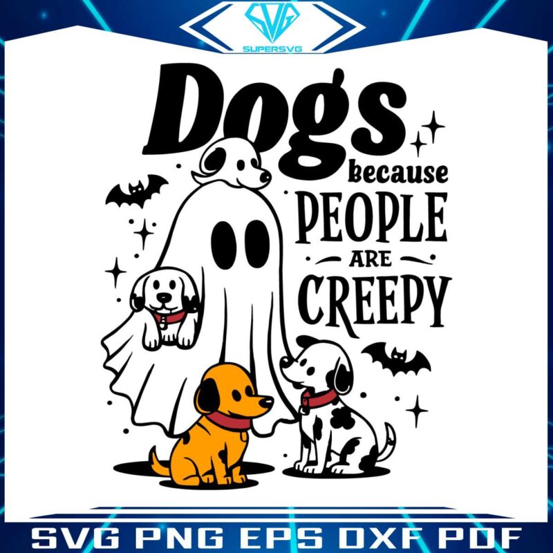 dogs-because-people-are-creepy-funny-halloween-ghost-dog-svg