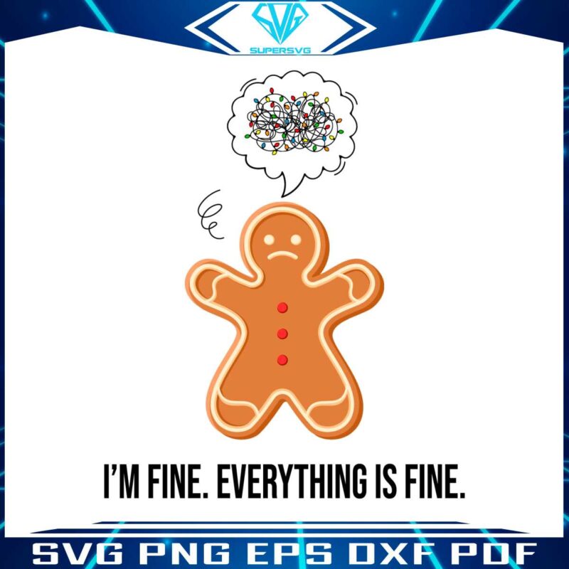 funny-christmas-im-fine-everything-is-fine-gingerbread-svg