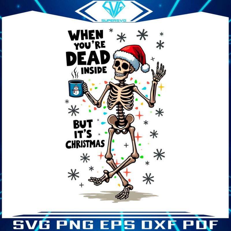 when-youre-dead-inside-but-its-christmas-funny-skeleton-santa-hat-png