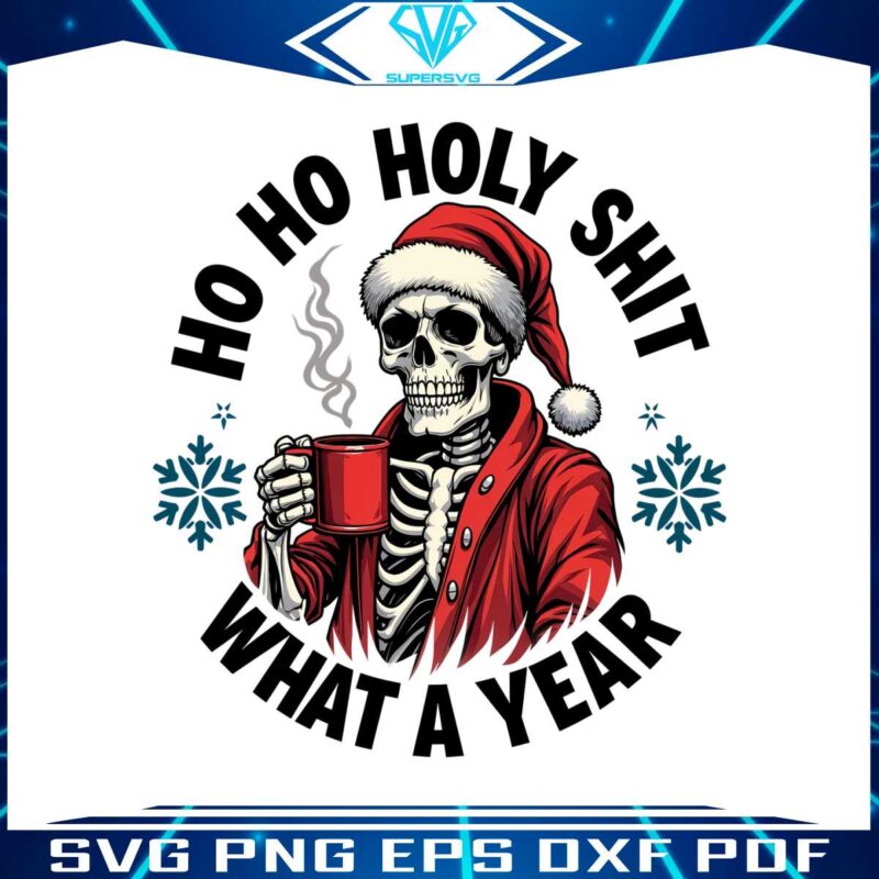 ho-ho-holy-shit-what-a-year-funny-christmas-skeleton-santa-claus-png