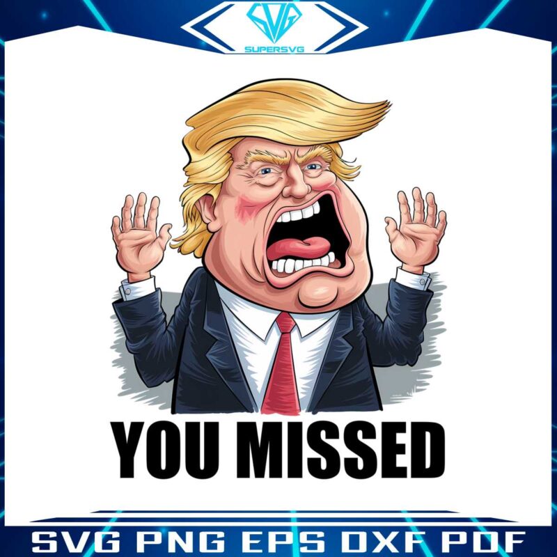 you-missed-funny-trump-election-2024-svg