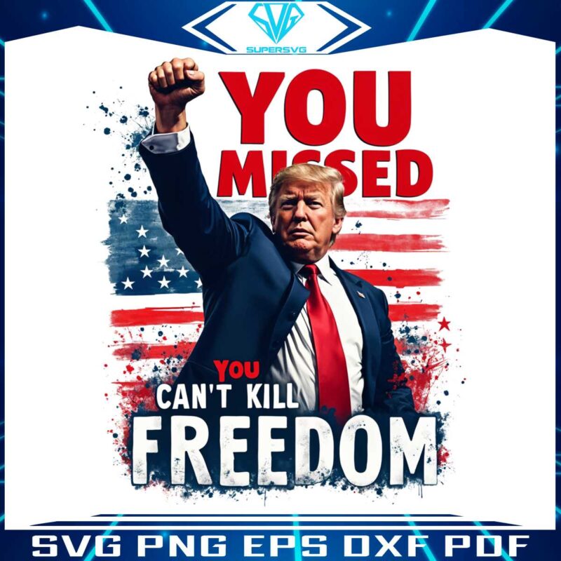 retro-you-missed-you-cant-kill-freedom-trump-2024-png