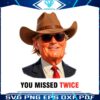 funny-trump-cowboy-2024-you-missed-twice-png-sublimation-design