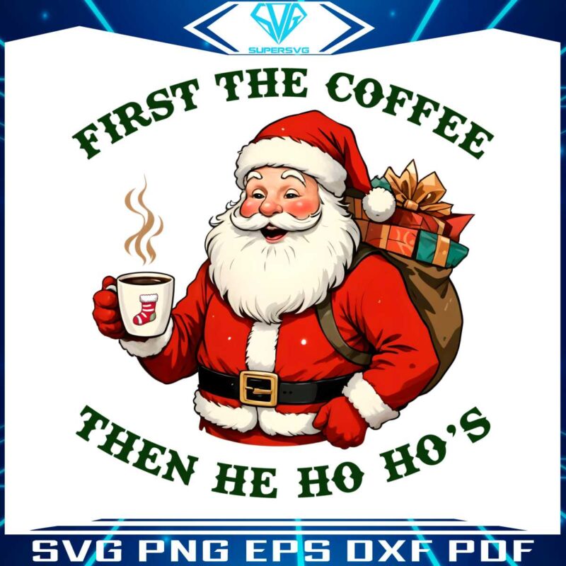 funny-retro-santa-first-coffee-then-he-ho-hos-christmas-humor-png