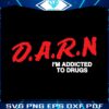 funny-meme-darn-im-addicted-to-drugs-svg