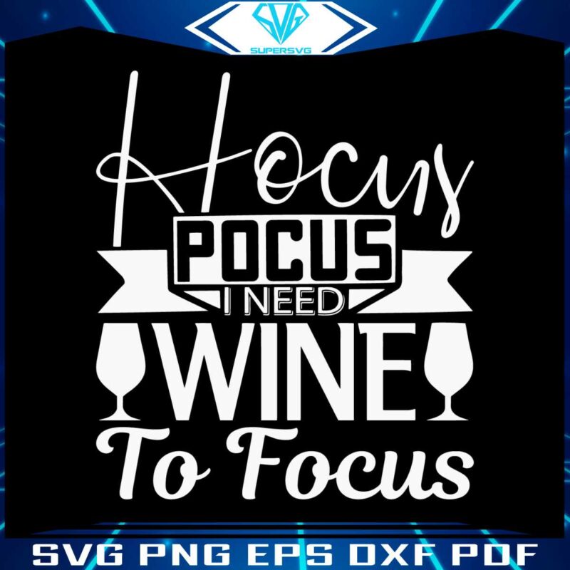 hocus-pocus-i-need-wine-to-focus-svg