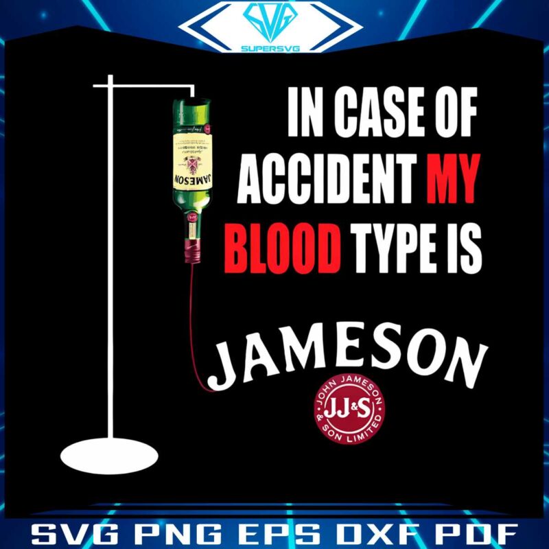 in-case-of-accident-my-blood-type-is-jameson-svg