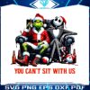 you-cant-sit-with-us-grinch-and-jack-skeleton-png