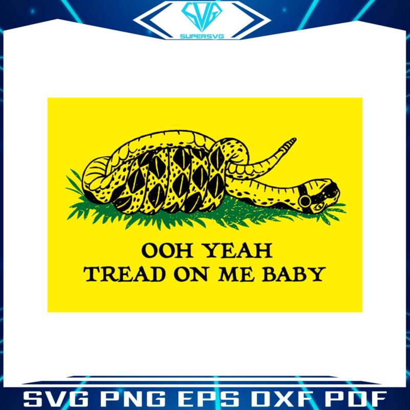 ooh-yeah-tread-on-me-baby-funny-meme-svg