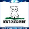 cute-cat-dont-snack-on-me-cat-mom-lovers-svg