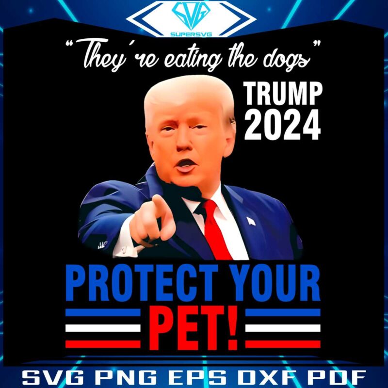 theyre-eating-the-dogs-trump-2024-protect-your-pet-png