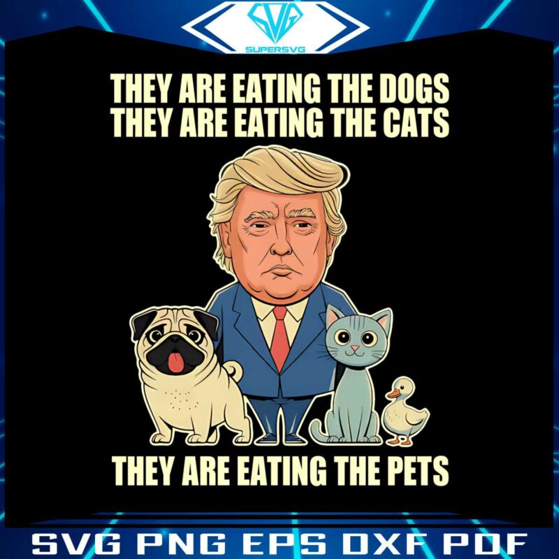 they-are-eating-the-dogs-they-are-eating-the-cats-they-are-eating-the-pets-png