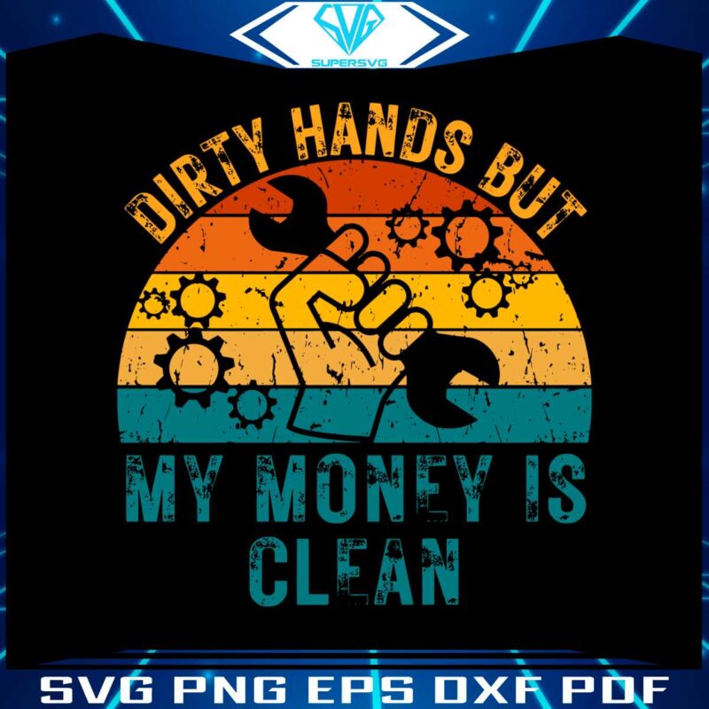 retro-vintage-dirty-hands-but-my-money-is-clean-funny-svg