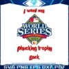 i-want-my-fucking-trophy-back-world-series-fall-classic-2024-svg