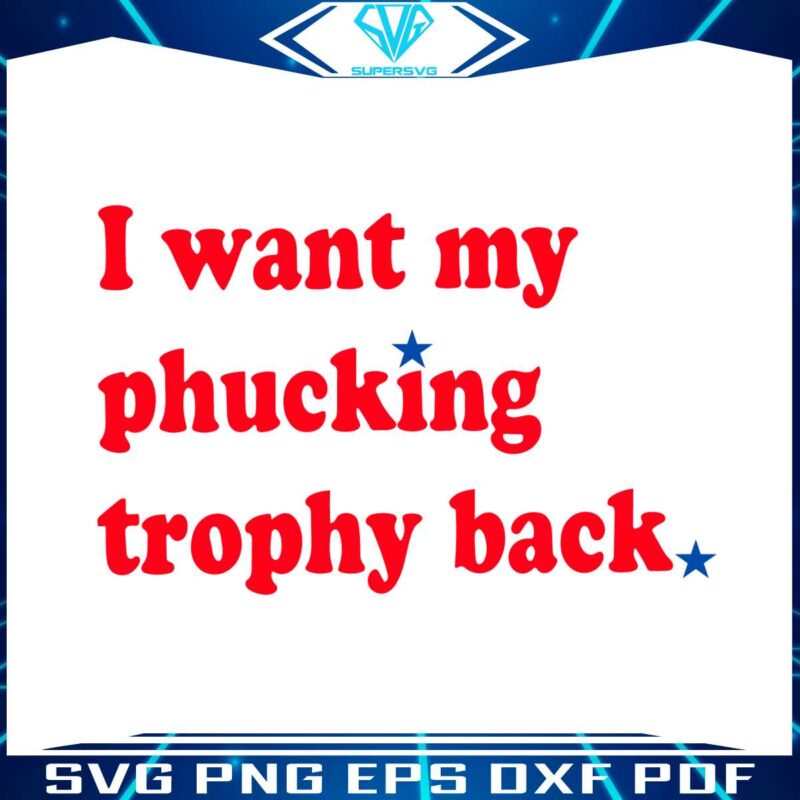 philly-baseballi-want-my-fucking-trophy-back-svg