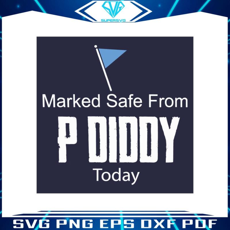 marked-safe-from-p-diddy-combs-today-svg