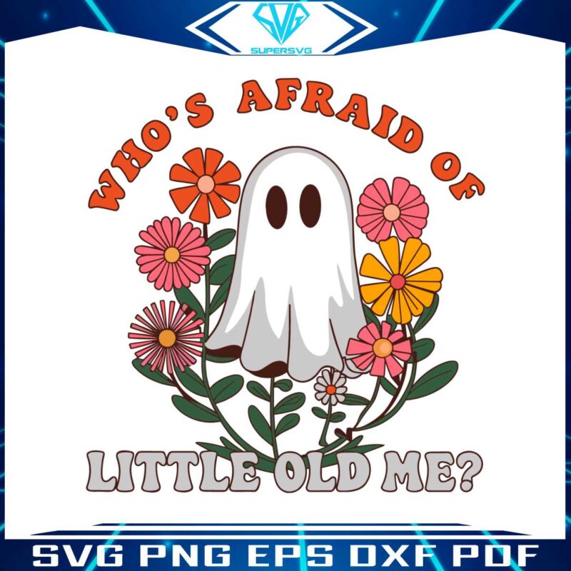 halloween-whos-afraid-of-little-old-me-ghost-svg