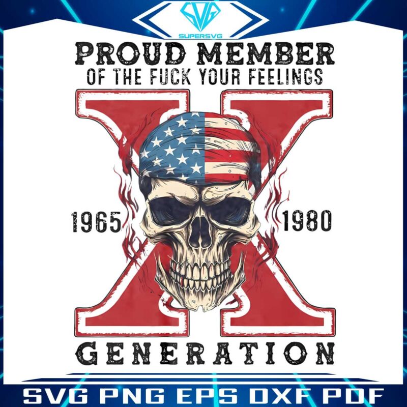 proud-member-of-the-fck-your-feelings-generation-x-png