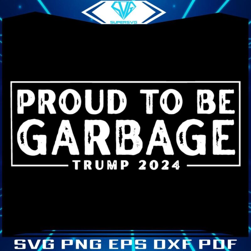 2024 Trump SVG Embrace the Garbage Design