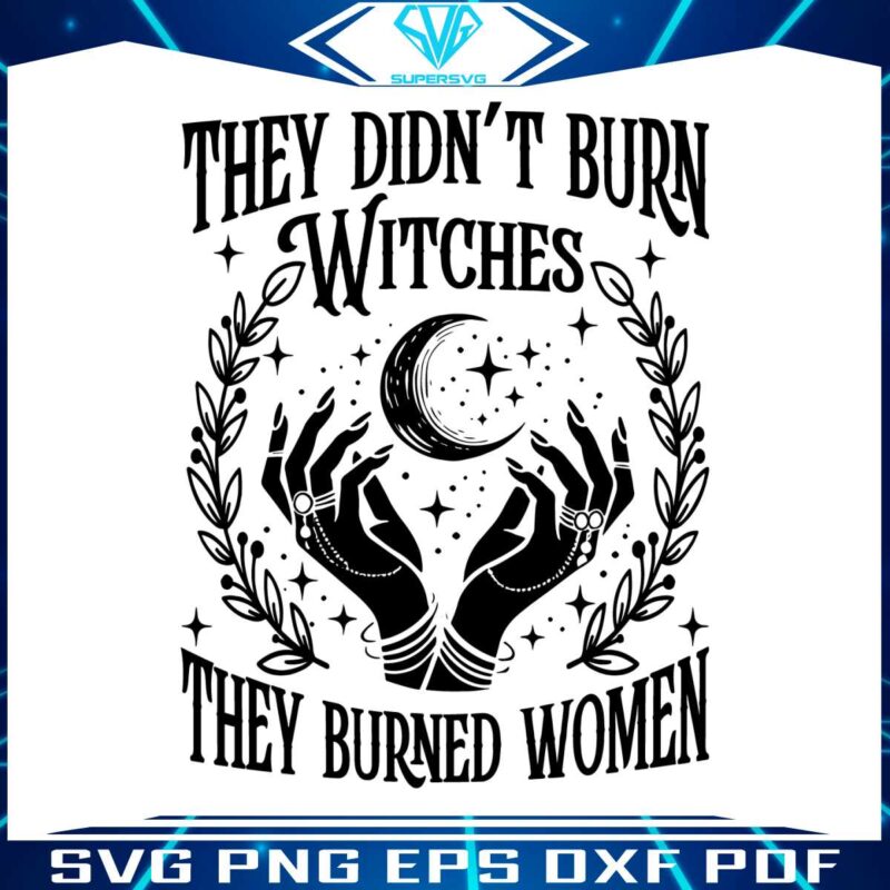 they-didnt-burn-witches-they-burned-women-kamala-harris-kamala-harris-svg