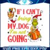 retro-vintage-if-i-cant-bring-my-dog-im-not-going-grinch-quote-svg