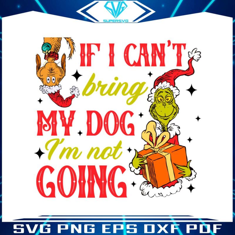 retro-vintage-if-i-cant-bring-my-dog-im-not-going-grinch-quote-svg