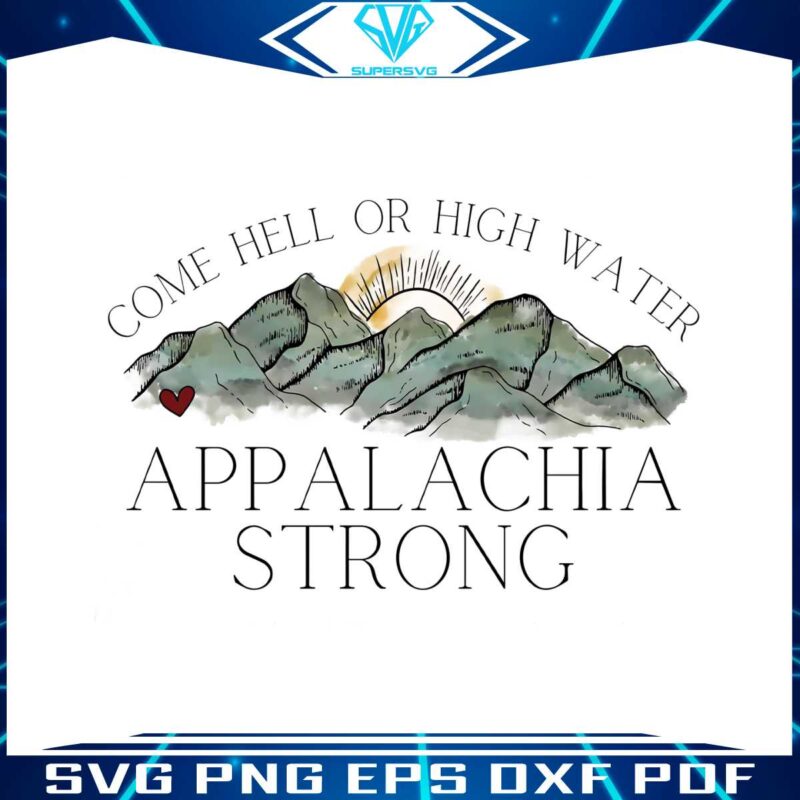 vintage-come-hell-or-high-water-appalachia-strong-mountain-png