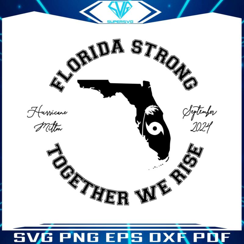 florida-strong-together-we-rise-hurricane-milton-september-2024-svg