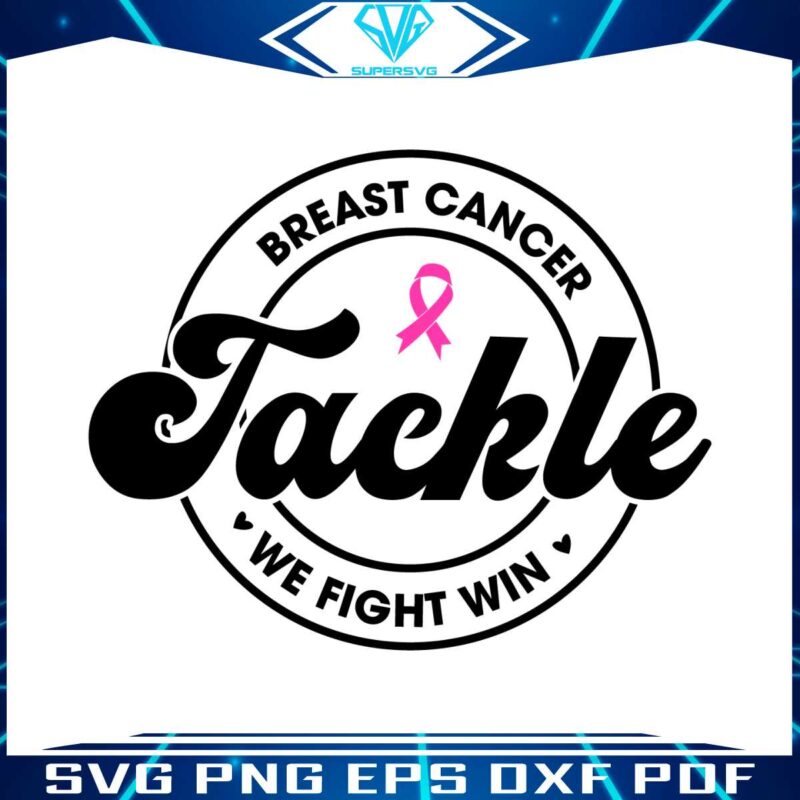 tackle-breast-cancer-we-fight-win-pink-ribbon-svg