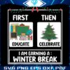 First Educate Then Celebrate Funny Christmas Teacher PNG