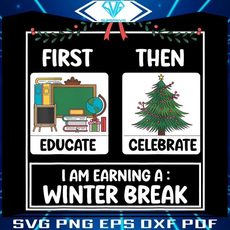 First Educate Then Celebrate Funny Christmas Teacher PNG