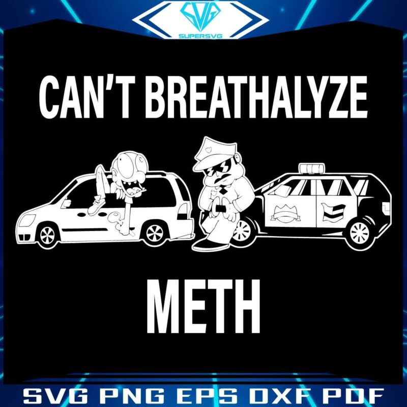 Humorous Meth Meme SVG Breathalyzer Not Included