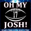 Josh Allen 17 Oh My Josh Buffalo Bills Football SVG