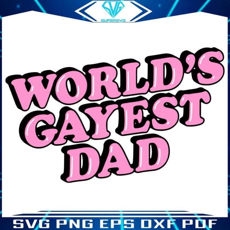 LGBT Dad Humor Worlds Gayest Dad SVG Design