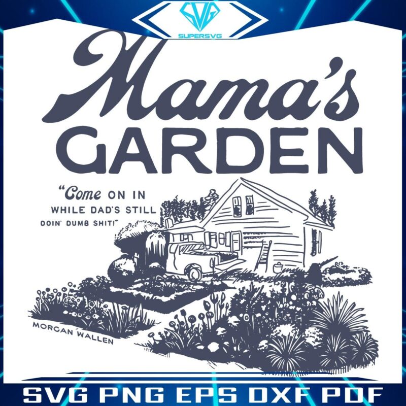 Morgan Wallen SVG Mamas Garden and Mamaws House