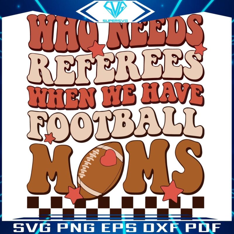 Retro Football Moms Our Unseen Referees SVG