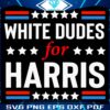 Support Harris Walz 2024 with White Dudes SVG