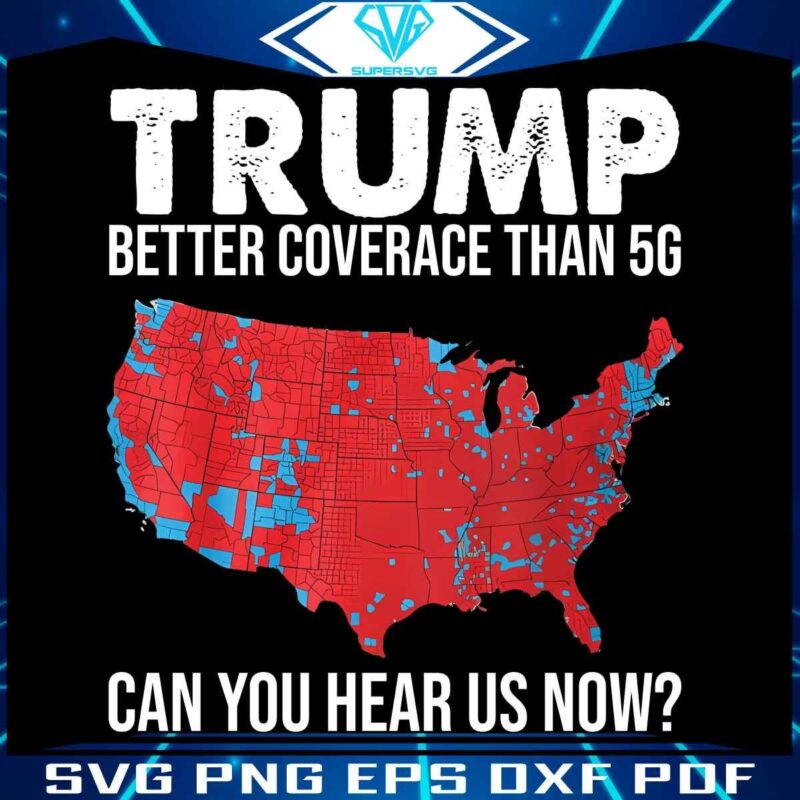 Trump Beats 5G in Coverage Can You Hear Us Now PNG