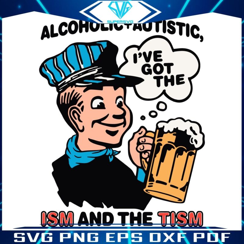 Alcoholic Autistic Embrace the ISM TISM in PNG Style